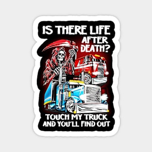 Is there life after death? Touch my truck and you'll find out Magnet