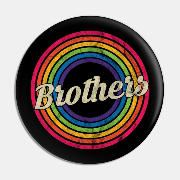 Brothers - Retro Rainbow Faded-Style Pin by MaydenArt