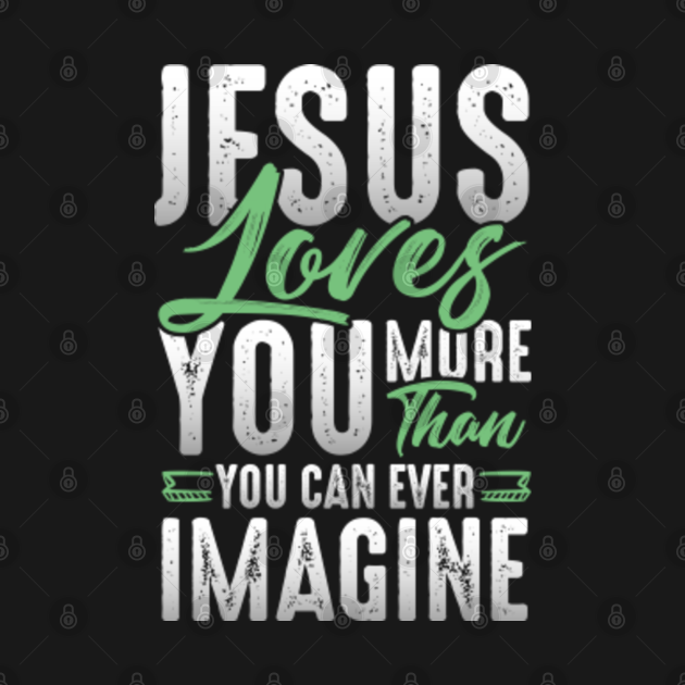 Jesus love you more than you can ever imagine God great love bible
