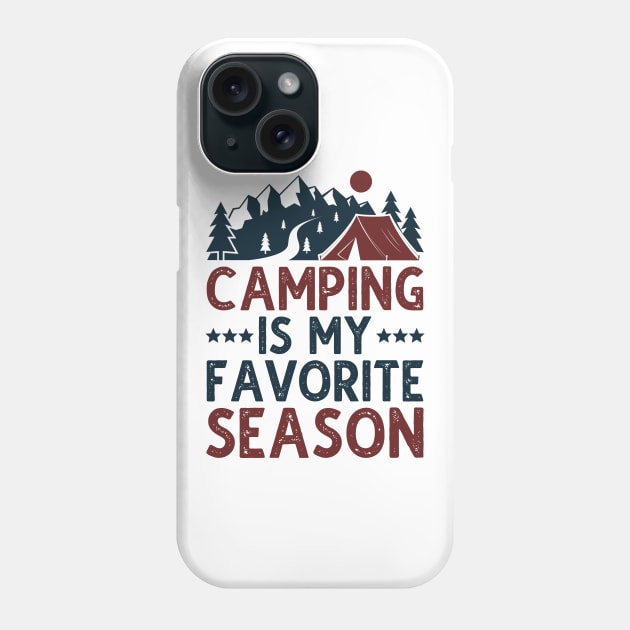 Camping Is My Favorite Season Phone Case by DragonTees