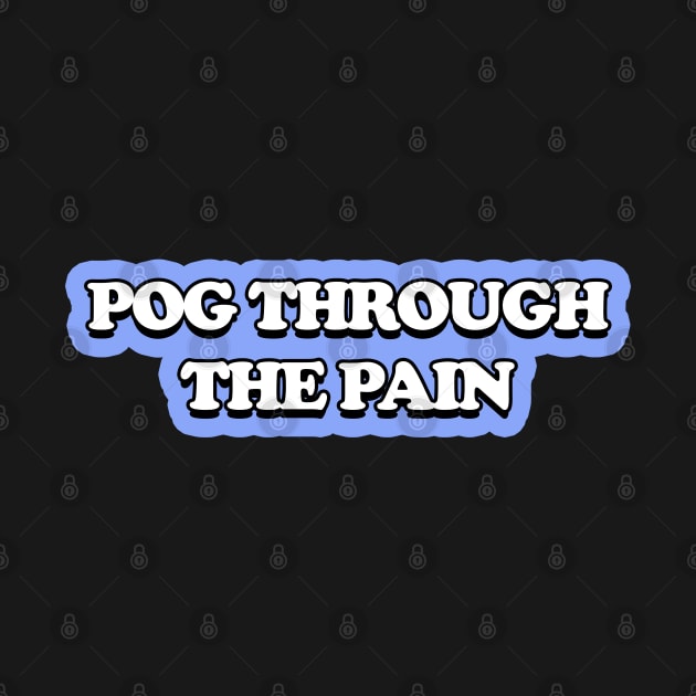 Pog Through The Pain by Color Fluffy