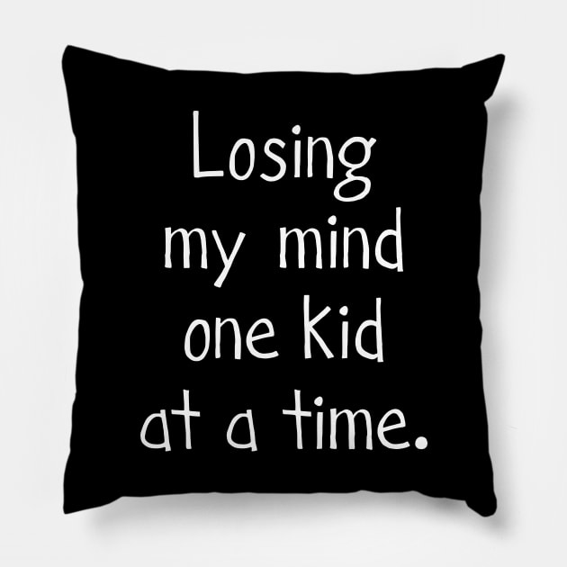 Losing my mind one kid at a time Pillow by timlewis