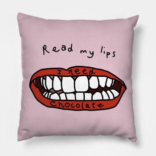 Read My Lips I Need Chocolate Funny Face Pillow