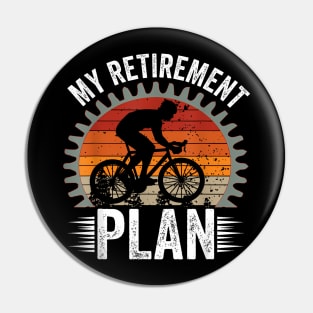 My Retirement Plan Cycling And Bicycle Riders Bike Pin