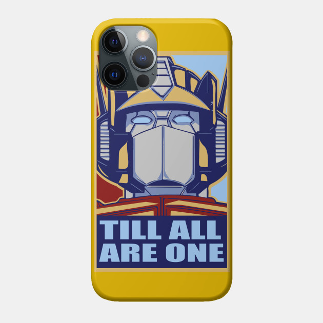till all are one - Transformers Optimus Prime - Phone Case