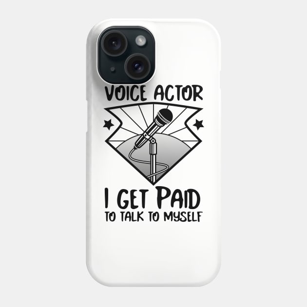 Voice actor I get paid to talk to myself Phone Case by Salkian @Tee