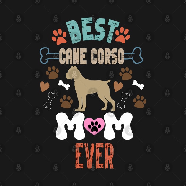 Best Cane Corso Mom Ever Funny Cane Corso Mom by bladshop