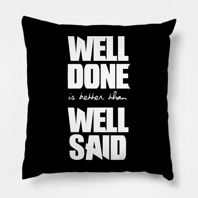 Well done is better than well said Pillow by Asianboy.India 