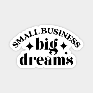 Small business big dreams | black Magnet