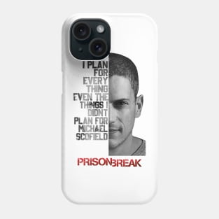 I Plan For Every Thing Even Plan Gor Michael Scofield Phone Case