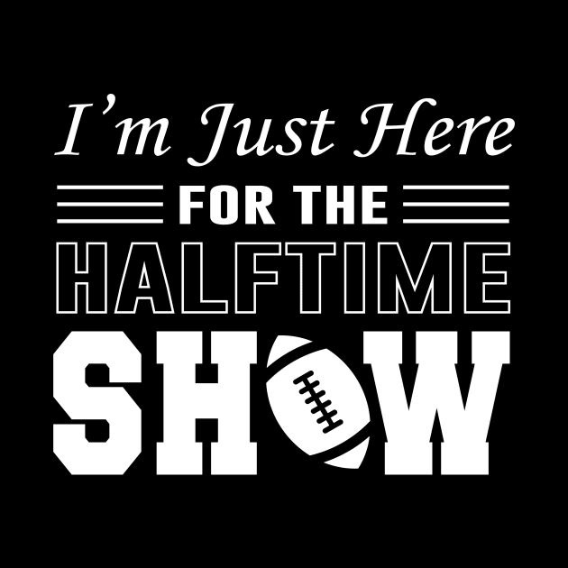 I'm Just Here For The Half time Show 2024 by Sunoria