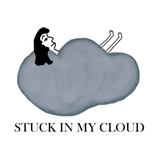 Stuck In My Cloud T-Shirt