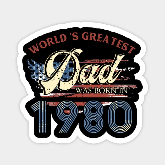 World Greatest Dad Was Born In 1980 Fathers Day Gift Magnet by binhminh27