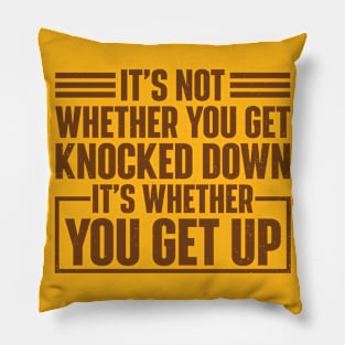 It's Whether You Get Up Pillow