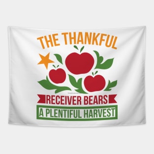 The Thankful Receiver Bears A Plentiful Harvest T Shirt For Women Men Tapestry