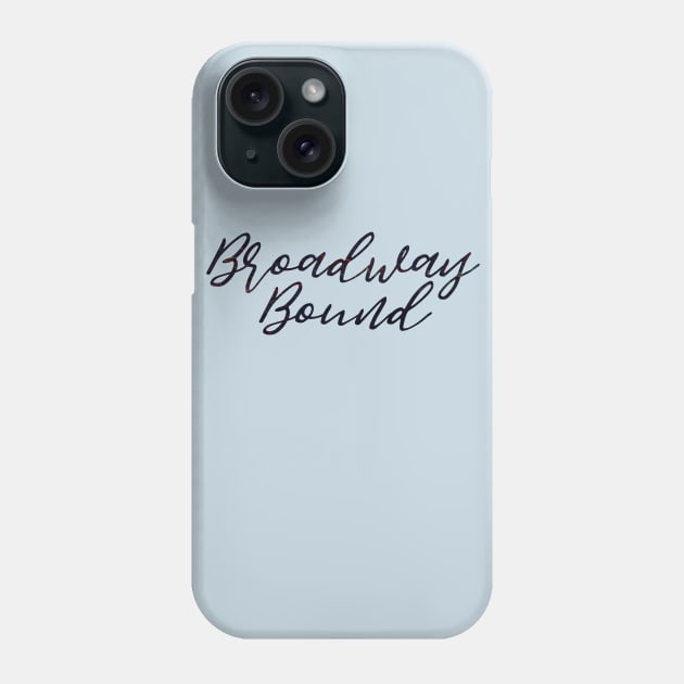 Broadway Bound Phone Case by TheatreThoughts