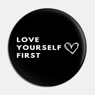 Love Yourself first | Self Love / Self Care Design Pin