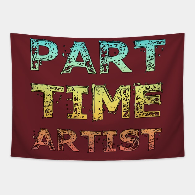 Part Time Artist Tapestry by GALER