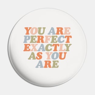 You Are Perfect Exactly As You Are by The Motivated Type Pin