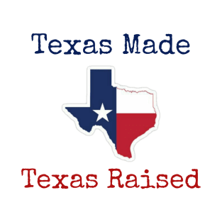 Texas Made Texas Raised T-Shirt