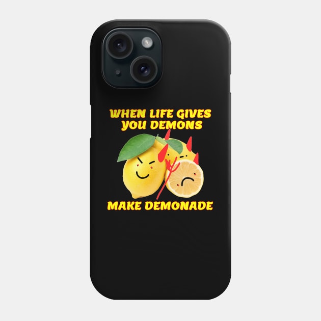 When Life Gives You Demons . . . Phone Case by INLE Designs