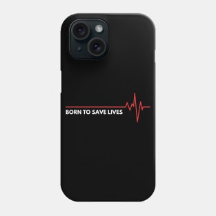 Born To Save Lives Phone Case