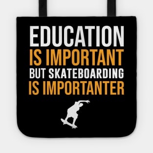 Education Is Important But Skateboarding Is Importanter Tote