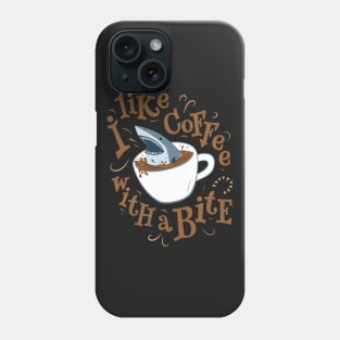 I like Coffee with a Bite - Shark in a Cup Phone Case