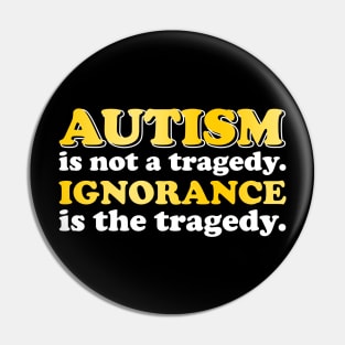 Autism Is Not A Tragedy Pin