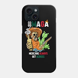 MAGA Mexicans Always Get Across Phone Case