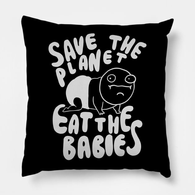 Save The Planet Eat The Babies - Eat the Children Pillow by isstgeschichte