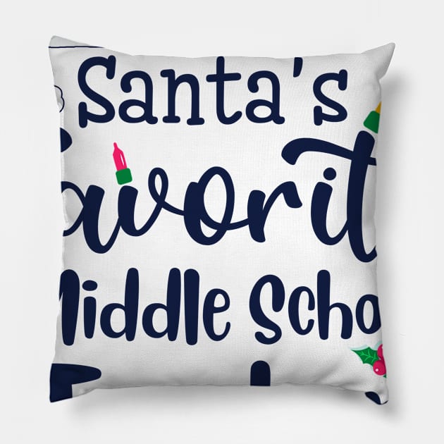 I am the Santas favorite Middle School teacher Pillow by BilieOcean