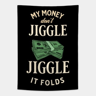 My money don’t jiggle jiggle Tapestry