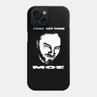 Come get some Moe Phone Case