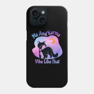 Me And Karma Vibe Like That Karma Cat Lovers Phone Case