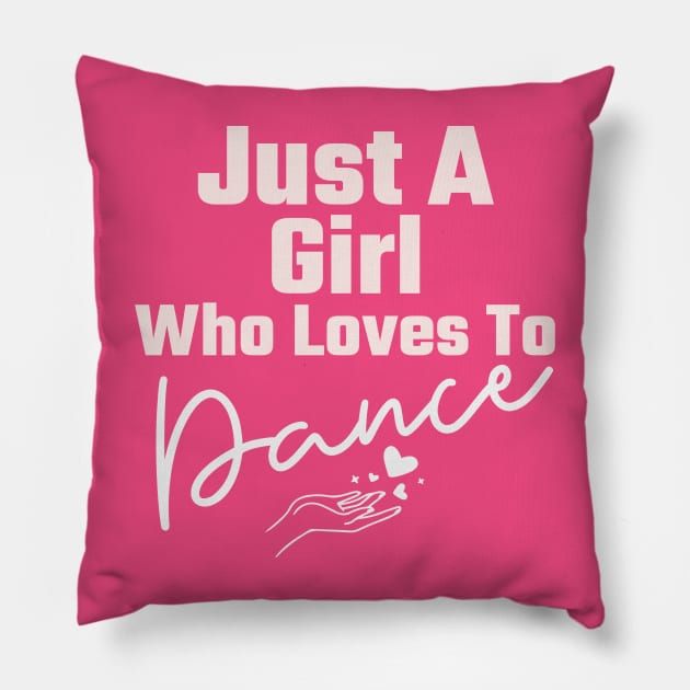 Just A Girl Who Loves To Dance Pillow by Carley Creative Designs