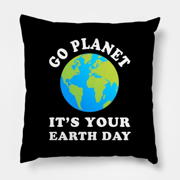 Go Planet It's Your Earth day Pillow by anupasi