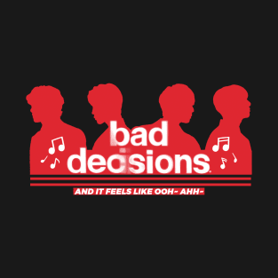 Bad Decisions T-Shirt