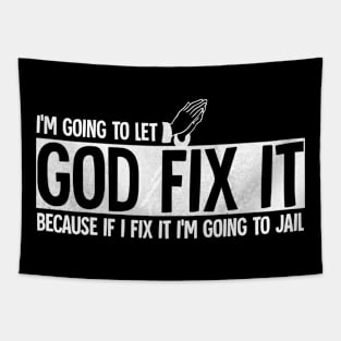 I'm going to let god fix it Tapestry