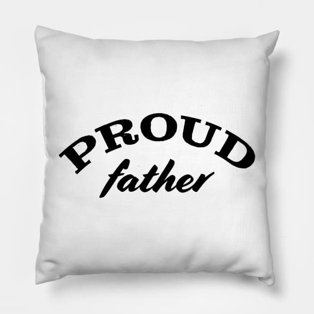 Proud father Pillow by robertkask