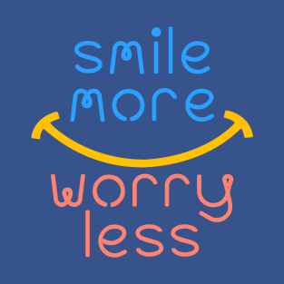 Smile More Worry Less T-Shirt