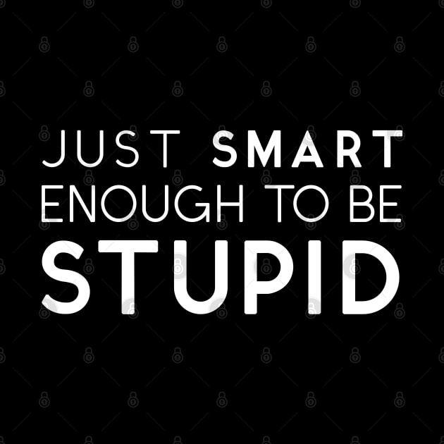 Just Smart Enough To Be Stupid White by IdenticalExposure