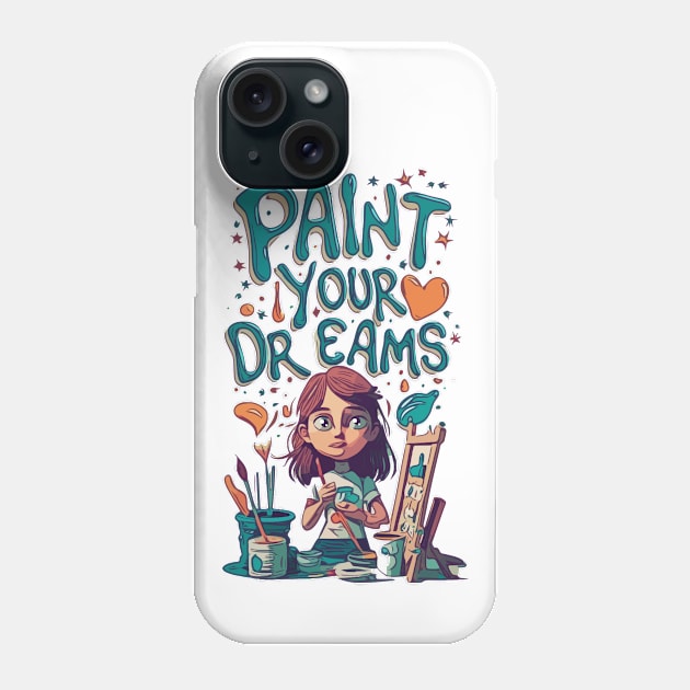 Paint your Dreams Phone Case by Tezatoons