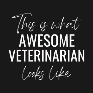 This Is What Awesome Veterinarian Looks Like T-Shirt