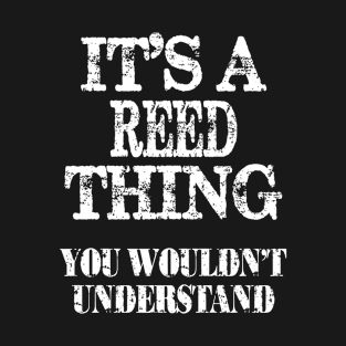 It's A Reed Thing You Wouldn't Understand Funny Cute Gift T Shirt For Women Men T-Shirt