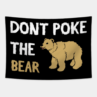 Don't Poke The Bear - Funny Quote Tapestry