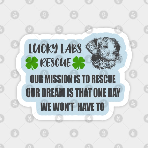Lucky Labs Rescue - Our Mission Our Dream Magnet by S-Log