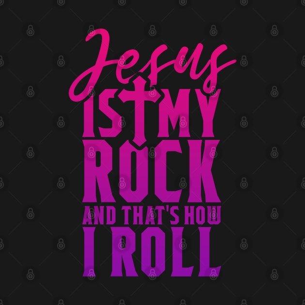 Jesus Is My Rock And That's How I Roll - Christian Shirt by ChristianCanCo
