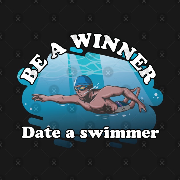 Be a winner Date A Swimmer Funny Swimmer Swim Team Swimming by Riffize
