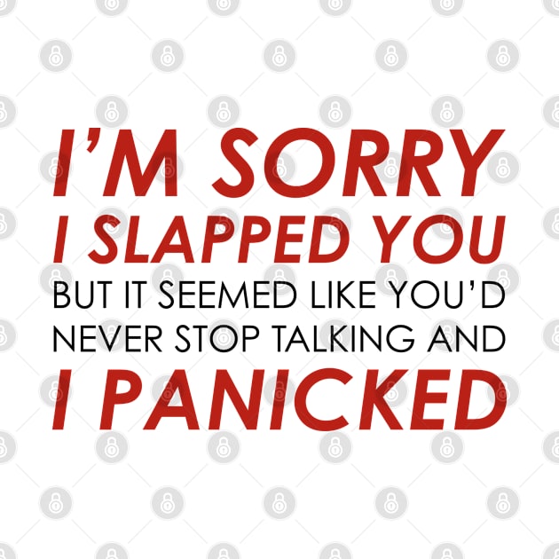 I'm Sorry I Slapped You by CreativeJourney